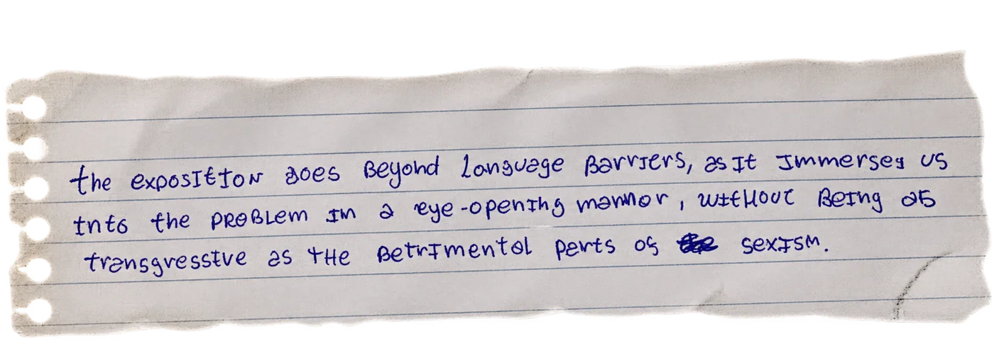 Nota manuscrita de una persona visitante: «The exposition goes beyond language barriers, as it immerses us into the problem in an eye-opening manner, without being as transgressive as the detrimental parts of sexism.»